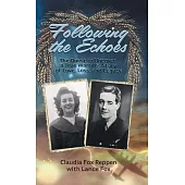 Following the Echoes: The Quest to Uncover a True Wartime Story of Love, Loss, and Legacy