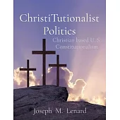 ChristiTutionalist Politics: Christian based U. S. Constitutionalism