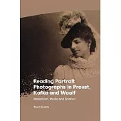 Reading Portrait Photographs in Proust, Kafka and Woolf: Modernism, Media and Emotion