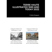 Terre Haute Illustrated 1889 and Today 2022