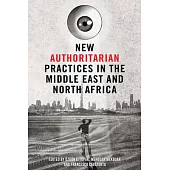 New Authoritarian Practices in the Middle East and North Africa