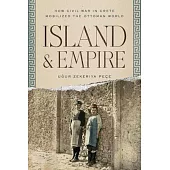 Island and Empire: How Civil War in Crete Mobilized the Ottoman World