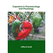 Capsaicin in Pharmacology and Physiology