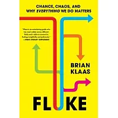 Fluke: Chance, Chaos, and Why Everything We Do Matters