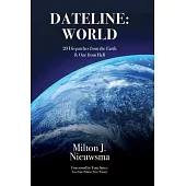 Dateline: World-20 Dispatches from the Earth & One from Hell