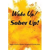 Wake Up! Sober Up!