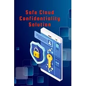 Safe Cloud Confidentiality Solution