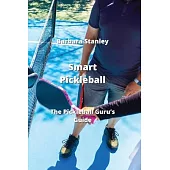 Smart Pickleball: The Pickleball Guru’s Guide