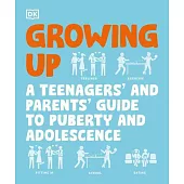 Growing Up: A Teenager’s and Parent’s Guide to Puberty and Adolescence