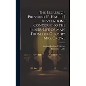 The Seeress of Prevorst [F. Hauffe] Revelations Concerning the Inner-Life of Man. From the Germ. by Mrs. Crowe