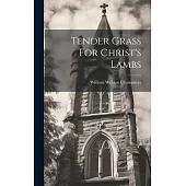 Tender Grass For Christ’s Lambs