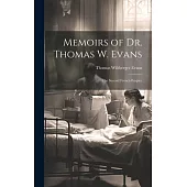 Memoirs of Dr. Thomas W. Evans: The Second French Empire