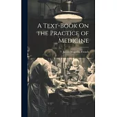 A Text-Book On the Practice of Medicine