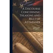 A Discourse Concerning Treasons and Bills of Attainder