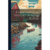 A Geographical History of Nova Scotia