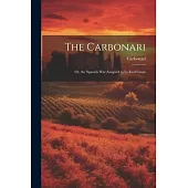 The Carbonari; Or, the Spanish War Assigned to Its Real Cause