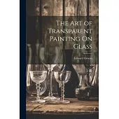 The Art of Transparent Painting On Glass