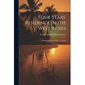 Four Years’ Residence in the West Indies: During the Years 1826, 7, 8, and 9