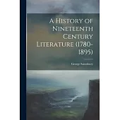 A History of Nineteenth Century Literature (1780-1895)