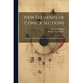 New Elements of Conick Sections: Together With a Method for Their Description On a Plane