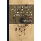 A Text-Book of Euclid’s Elements for the Use of Schools, Part 2