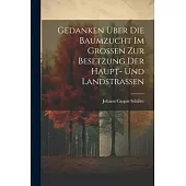 Gedanken Über Die Baumzucht Im Großen Zur Besetzung Der Haupt- Und Landstraßen
