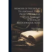 Memoir of Nicholas Tillinghast, First Principal of the State Normal School at Bridgewater, Mass