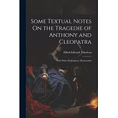 Some Textual Notes On the Tragedie of Anthony and Cleopatra: With Other Shakespeare Memoranda