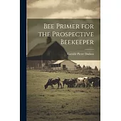 Bee Primer for the Prospective Beekeeper