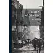 The Real Argentine; Notes and Impressions of a Year in the Argentine and Uruguay