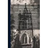 The Appeal Defended, or, The Proposed American Episcopate Vindicated: In Answer to the Objections and Misrepresentations of Dr. Chauncy and Others; Vo