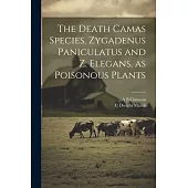 The Death Camas Species, Zygadenus Paniculatus and Z. Elegans, as Poisonous Plants