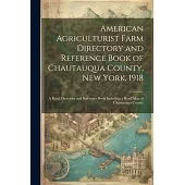 American Agriculturist Farm Directory and Reference Book of Chautauqua County, New York, 1918; a Rural Directory and Reference Book Including a Road m