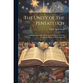 The Unity of the Pentateuch; an Examination of the Higher Critical Theory as to the Composite Nature of the Pentateuch