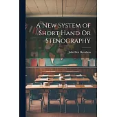 A New System of Short Hand Or Stenography