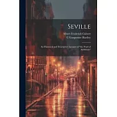 Seville; an Historical and Descriptive Account of 