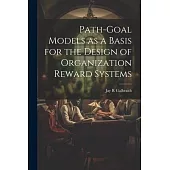 Path-goal Models as a Basis for the Design of Organization Reward Systems