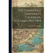 The Cambridge University Calendar, Volumes 1903-1904