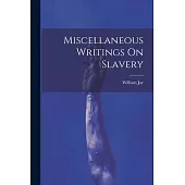 Miscellaneous Writings On Slavery