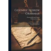 Gesenius’ Hebrew Grammar: With A Course Of Exercises In Hebrew Grammar And A Hebrew Chrestomathy