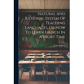 Natural And Rational System Of Teaching Languages, Or How To Learn French In A Short Time