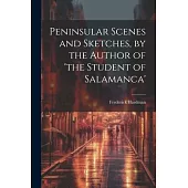 Peninsular Scenes and Sketches, by the Author of ’the Student of Salamanca’