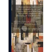 Report From The Joint Select Committee Of The House Of Lords And The House Of Commons On Housing Of The Working Classes: Together With The Proceedings