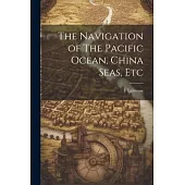 The Navigation of The Pacific Ocean, China Seas, Etc