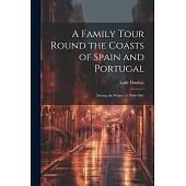 A Family Tour Round the Coasts of Spain and Portugal: During the Winter of 1860-1861