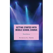 Getting Started with Middle School Chorus, Third Edition