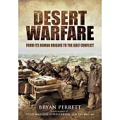 Desert Warfare: From Its Roman Orgins to the Gulf Conflict