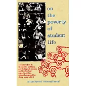 On the Poverty of Student Life: Considered in Its Economic, Political, Psychological, Sexual, and Intellectual Aspects, with a Modest Proposal for Doi