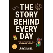 The Story Behind Every Day: The History of 366 Everyday Things