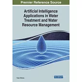 Artificial Intelligence Applications in Water Treatment and Water Resource Management